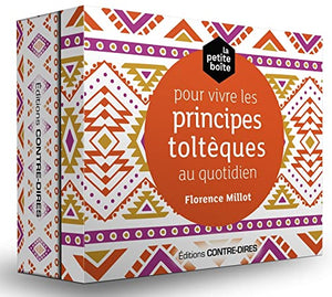 La petite boîte pour vivre les accords toltèques au quotidien