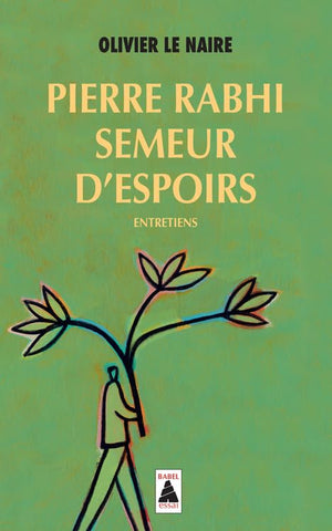 Pierre Rabhi, semeur d'espoirs: Entretiens