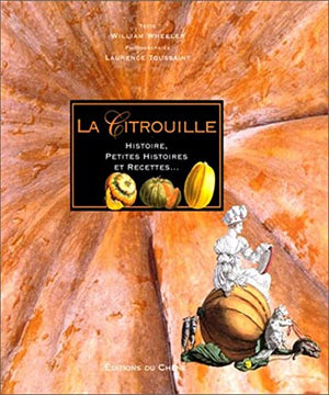 La Citrouille : Histoire, petites histoires et recettes...