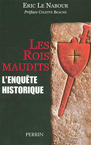 Les rois maudits: l'enquête historique