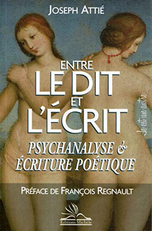 Entre le dit et l'écrit: Psychanalyse et écriture poétique