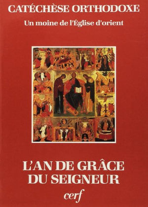 Catéchèse orthodoxe. L'An de grâce du Seigneur