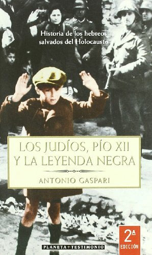 JUDIOS,PIO XII Y LA LEYENDA NEGRA,LOS (PLANETA TESTIMONIO)