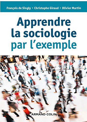 Apprendre la sociologie par l'exemple - 3e éd.