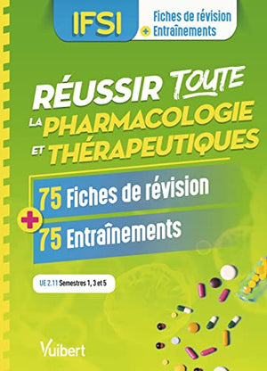 Réussir toute la pharmacologie en 75 fiches de révision et 75 entraînements: UE 2.11 - Semestres 1, 3 et 5