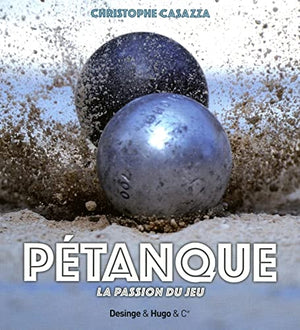 La pétanque - La passion du jeu