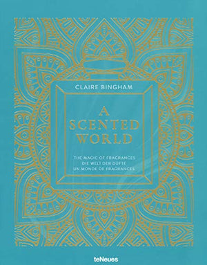 A Scented World : The Magic of Fragrance /franCais/anglais/allemand