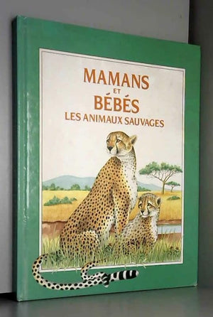 Mamans et bébés, les animaux sauvages.