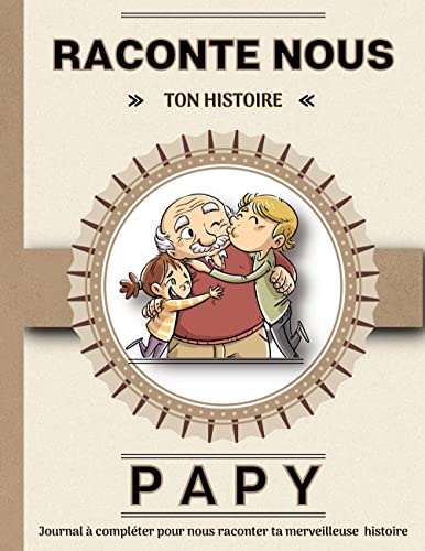 Papy raconte nous ton histoire: Livre à completer avec ses petits enfants. Un cadeau unique, original et personnel pour des moments de complicité avec son grand-père