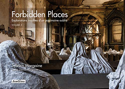 Forbidden places - Explorations insolites d'un patrimoine oublié