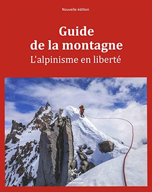 Guide de la montagne - L'alpinisme en liberté