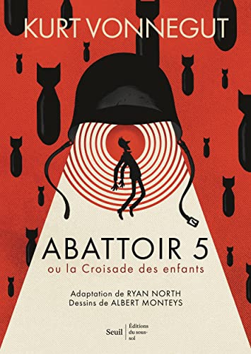 Abattoir 5 - roman graphique ((coédition Seuil Beaux-livres/ Editions du sous-sol )): ou la Croisade des enfants