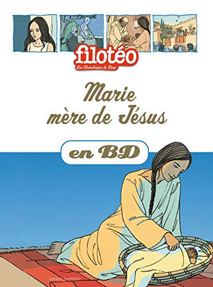 Marie, mère de Jésus, en BD: Chercheurs de Dieu