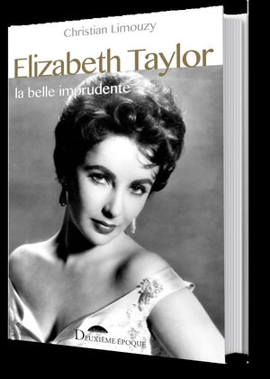 Elizabeth Taylor: La belle imprudente