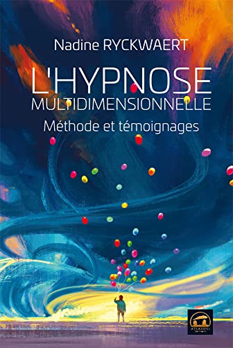 L'hypnose multidimensionnelle: Méthode et témoignages