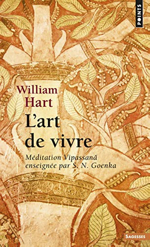 L'art de vivre: Méditation Vipassan enseignée par S. N. Goenka