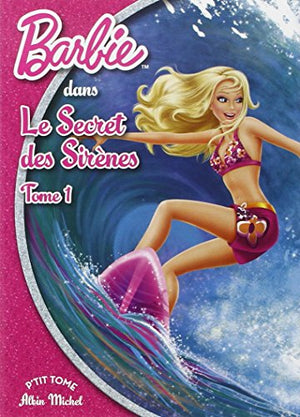 Barbie et le secret des sirènes: Tome 1