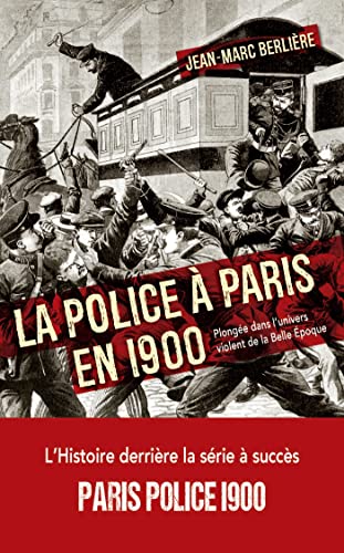 La police à Paris en 1900: Plongée dans l'univers violent de la Belle Époque