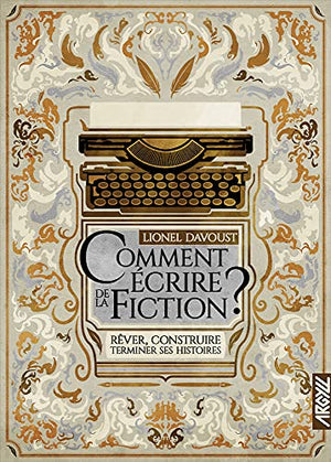 Comment écrire de la fiction ?