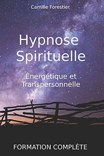Hypnose spirituelle, énergétique et transpersonnelle: Formation complète