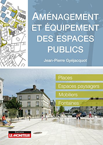 Amènagement et équipement des espaces publics: Places - Espaces paysagers - Mobiliers - Fontaines