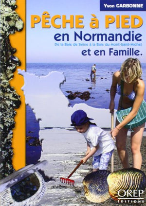 Pêche à pied en Normandie et en famille : De la Baie de Seine à la Baie du Mont-Saint-Michel