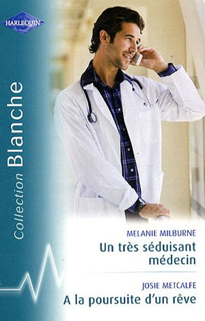 Un très séduisant médecin ; A la poursuite d'un rêve