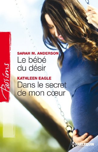 Le bébé du désir ; Dans le secret de mon coeur