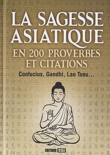 Sagesse asiatique en 200 proverbes et citations