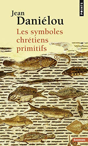 Les symboles chrétiens primitifs