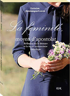 LA FÉMINITÉ, MOYEN D'APOSTOLAT