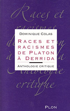 Races et racismes de Platon à Derrida: Anthologie critique