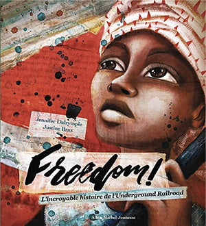 Freedom !: L'incroyable histoire de l'Underground Railroad