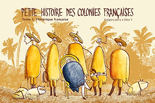 Petite histoire des colonies françaises, Tome 1 : L'Amérique française