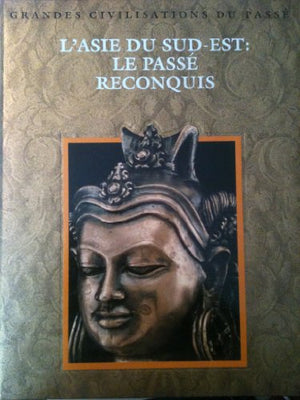 L'Asie du Sud-Est: Le passé reconquis