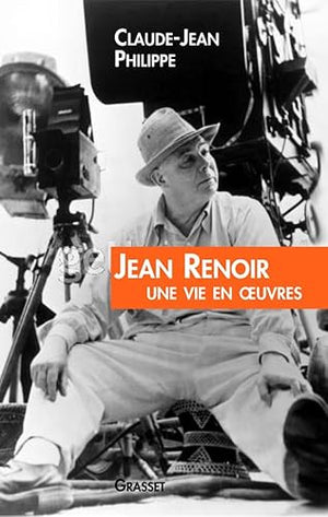 Jean Renoir une vie en oeuvres