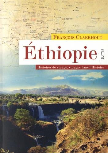 Ethiopie: Histoires de voyage, voyages dans l'histoire