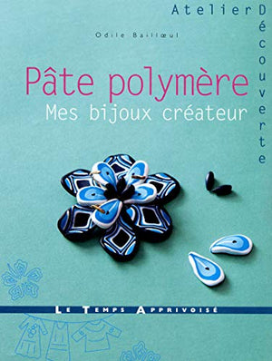 Pâte polymère - Des bijoux à créer