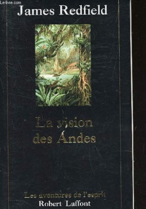 La prophétie des Andes - La vision des Andes