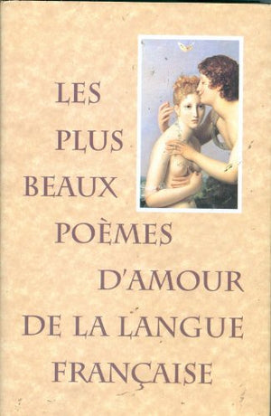 Les plus beaux poèmes d'amour de la langue française