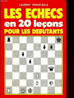 Les echecs en 20 lecons pour les debutants