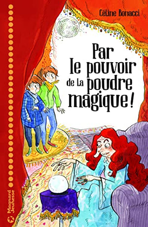 Par le pouvoir de la poudre magique !