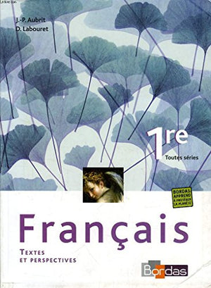 FRANCAIS 1RE TOUTES SERIES MANUEL TEXTES ET PERSPECTIVES 2007