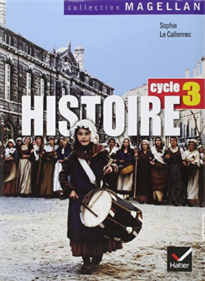 Magellan Histoire cycle 3 éd. 2006 - Manuel de l'élève