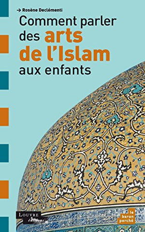 Comment parler des arts de l'Islam aux enfants