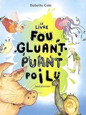 Le livre fou, gluant, puant et poilu