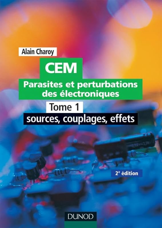 CEM - Parasites et perturbations des électroniques - TOME 1 - Tome 1 - 2ème édition