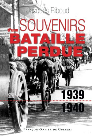 Souvenirs d'une bataille perdue (1939-1940)