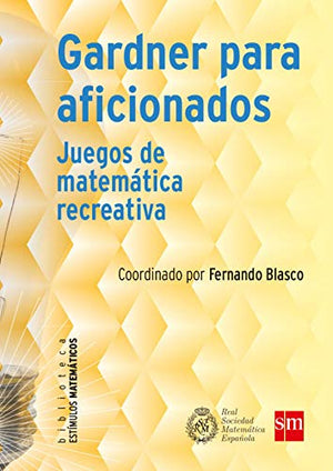 Gardner para aficionados: Juegos de matemática recreativa: 8 (Estímulos Matemáticos)