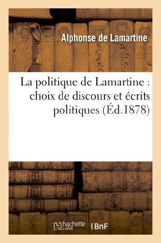 La politique de Lamartine : choix de discours et écrits politiques (Éd.1878)
